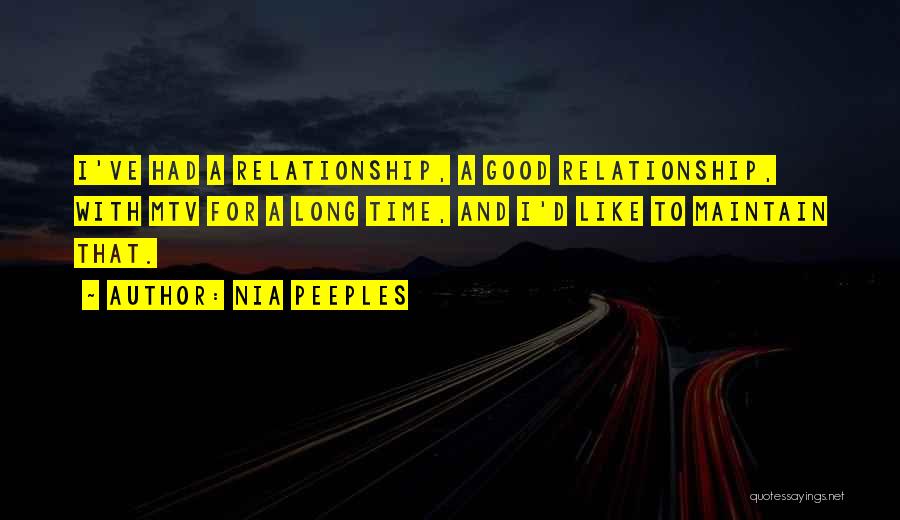 Nia Peeples Quotes: I've Had A Relationship, A Good Relationship, With Mtv For A Long Time, And I'd Like To Maintain That.