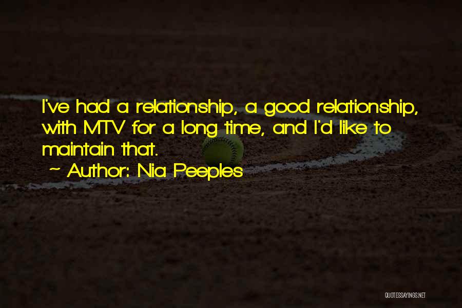 Nia Peeples Quotes: I've Had A Relationship, A Good Relationship, With Mtv For A Long Time, And I'd Like To Maintain That.