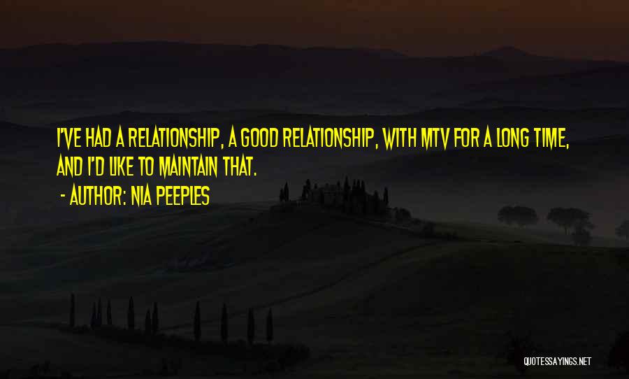 Nia Peeples Quotes: I've Had A Relationship, A Good Relationship, With Mtv For A Long Time, And I'd Like To Maintain That.