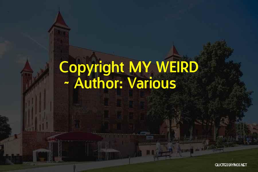 Various Quotes: Copyright My Weird