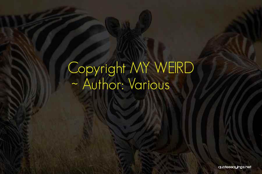 Various Quotes: Copyright My Weird