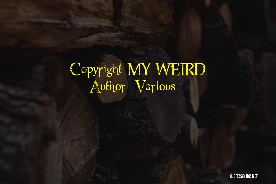 Various Quotes: Copyright My Weird