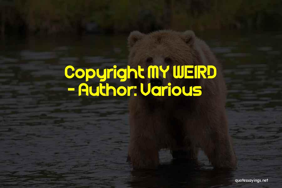 Various Quotes: Copyright My Weird