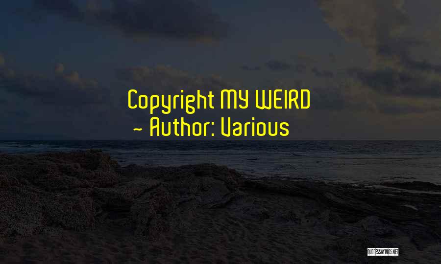 Various Quotes: Copyright My Weird