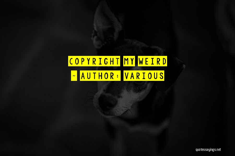 Various Quotes: Copyright My Weird