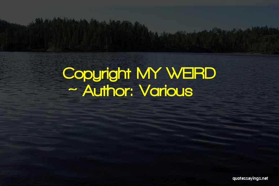 Various Quotes: Copyright My Weird