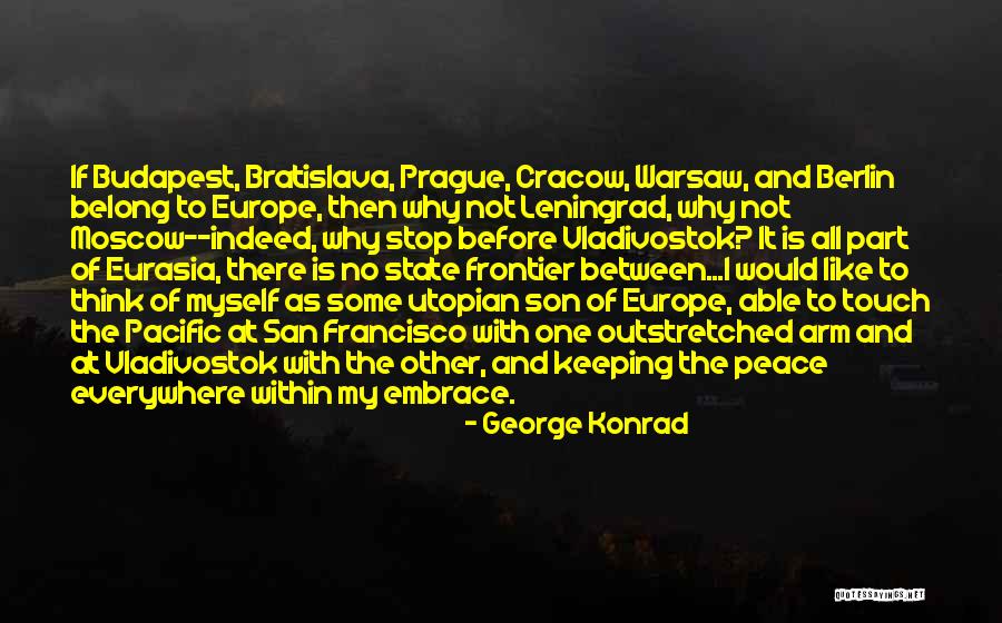 15219 Quotes By George Konrad 15219 Quotes By George Konrad