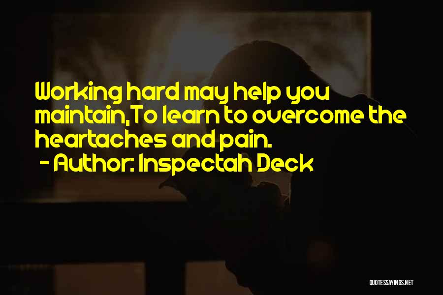 Inspectah Deck Quotes: Working Hard May Help You Maintain,to Learn To Overcome The Heartaches And Pain.