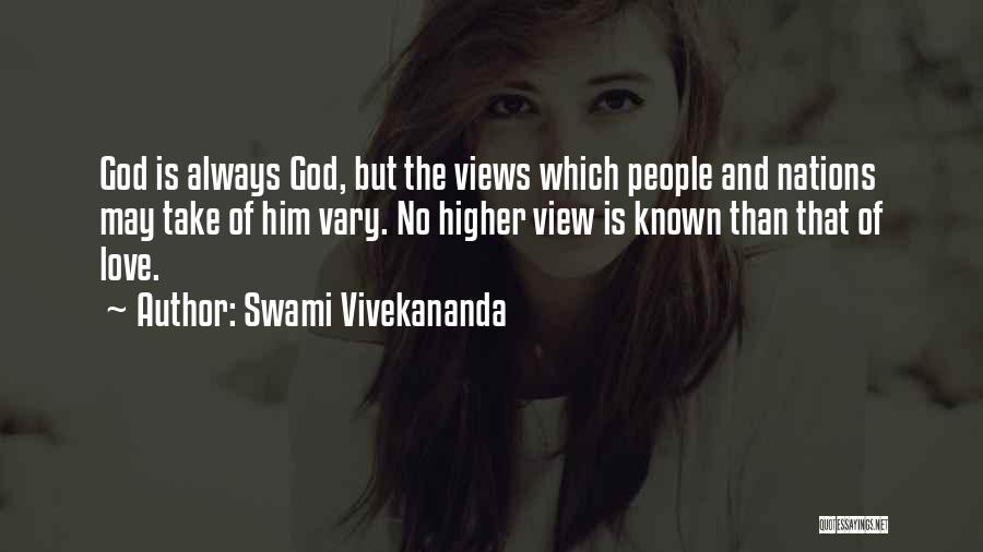 Swami Vivekananda Quotes: God Is Always God, But The Views Which People And Nations May Take Of Him Vary. No Higher View Is