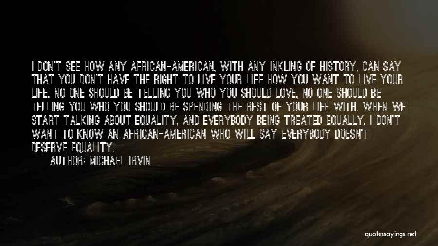 Michael Irvin Quotes: I Don't See How Any African-american, With Any Inkling Of History, Can Say That You Don't Have The Right To