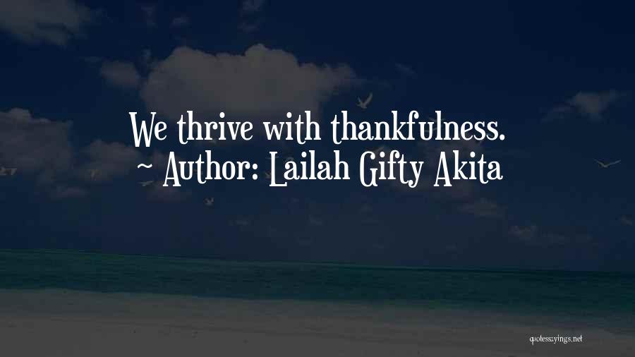Lailah Gifty Akita Quotes: We Thrive With Thankfulness.