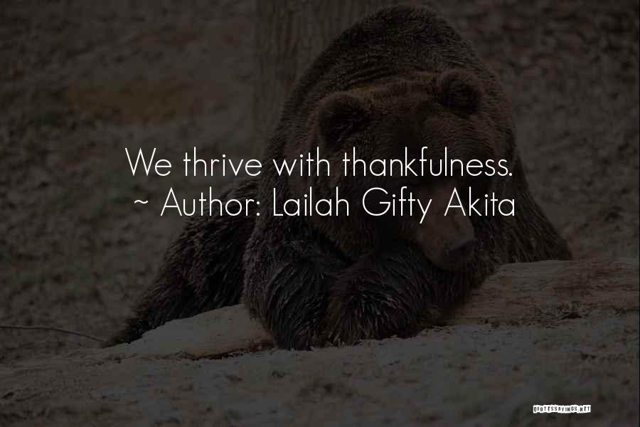 Lailah Gifty Akita Quotes: We Thrive With Thankfulness.