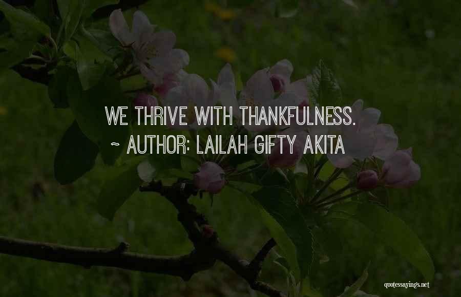 Lailah Gifty Akita Quotes: We Thrive With Thankfulness.