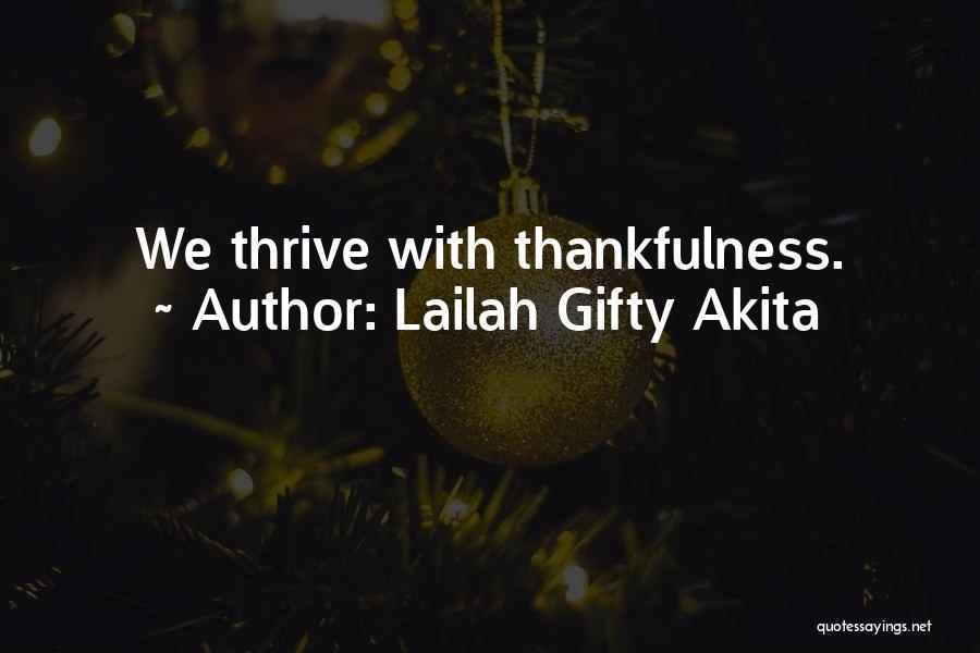 Lailah Gifty Akita Quotes: We Thrive With Thankfulness.