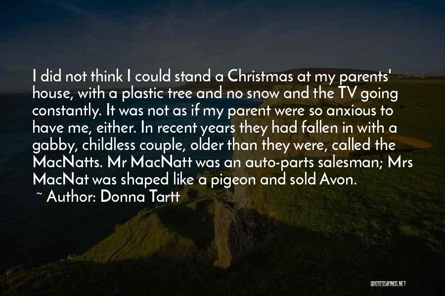 Donna Tartt Quotes: I Did Not Think I Could Stand A Christmas At My Parents' House, With A Plastic Tree And No Snow