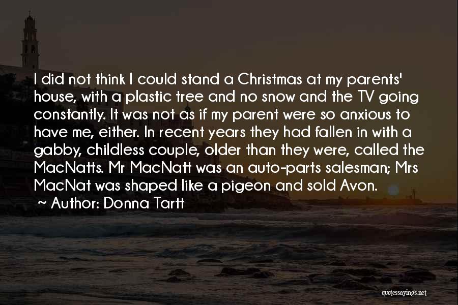 Donna Tartt Quotes: I Did Not Think I Could Stand A Christmas At My Parents' House, With A Plastic Tree And No Snow