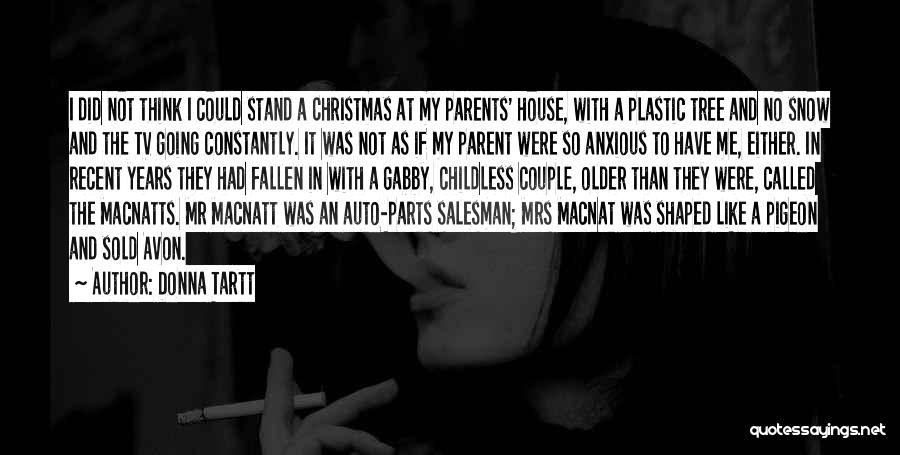 Donna Tartt Quotes: I Did Not Think I Could Stand A Christmas At My Parents' House, With A Plastic Tree And No Snow