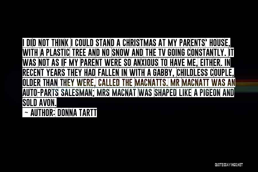 Donna Tartt Quotes: I Did Not Think I Could Stand A Christmas At My Parents' House, With A Plastic Tree And No Snow