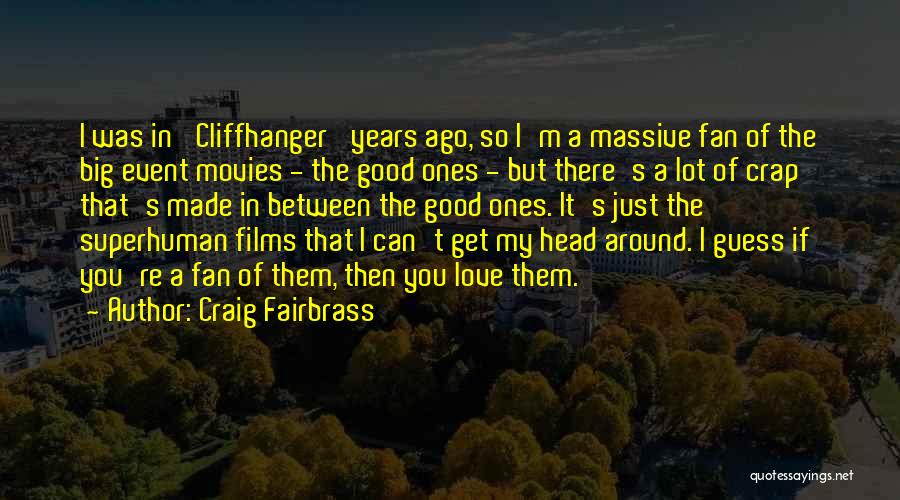 Craig Fairbrass Quotes: I Was In 'cliffhanger' Years Ago, So I'm A Massive Fan Of The Big Event Movies - The Good Ones