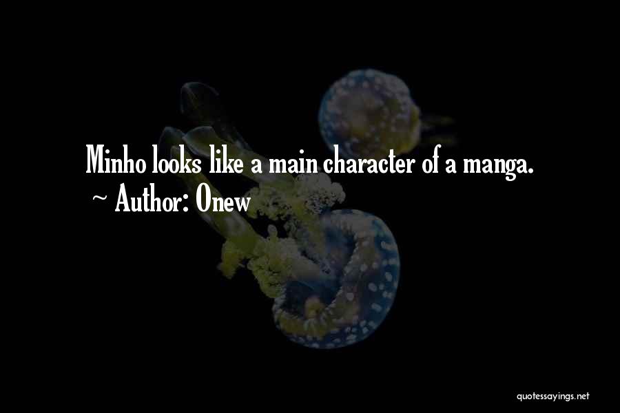 Onew Quotes: Minho Looks Like A Main Character Of A Manga.