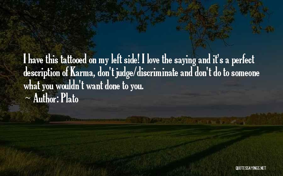 Plato Quotes: I Have This Tattooed On My Left Side! I Love The Saying And It's A Perfect Description Of Karma, Don't