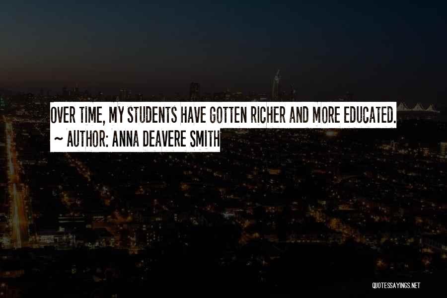 Anna Deavere Smith Quotes: Over Time, My Students Have Gotten Richer And More Educated.