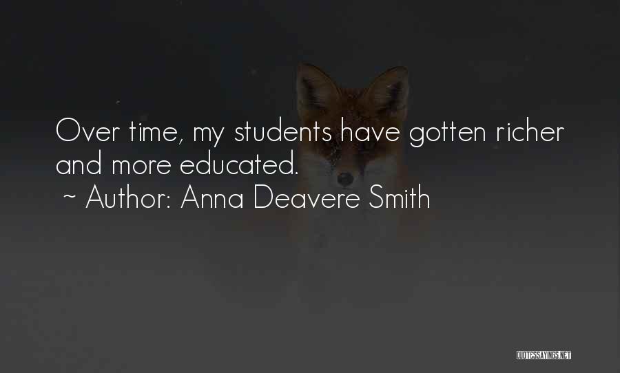 Anna Deavere Smith Quotes: Over Time, My Students Have Gotten Richer And More Educated.