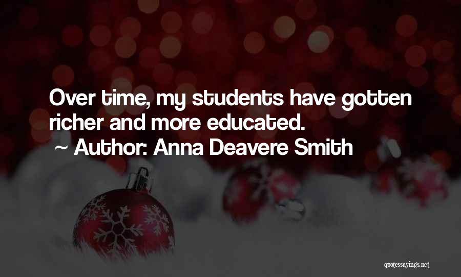 Anna Deavere Smith Quotes: Over Time, My Students Have Gotten Richer And More Educated.