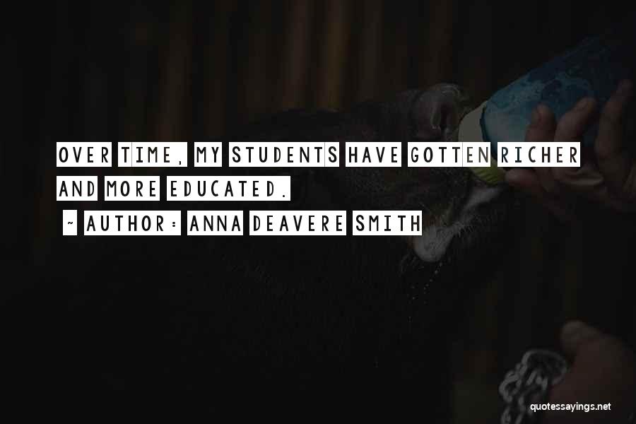 Anna Deavere Smith Quotes: Over Time, My Students Have Gotten Richer And More Educated.