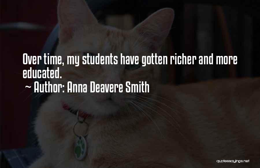 Anna Deavere Smith Quotes: Over Time, My Students Have Gotten Richer And More Educated.