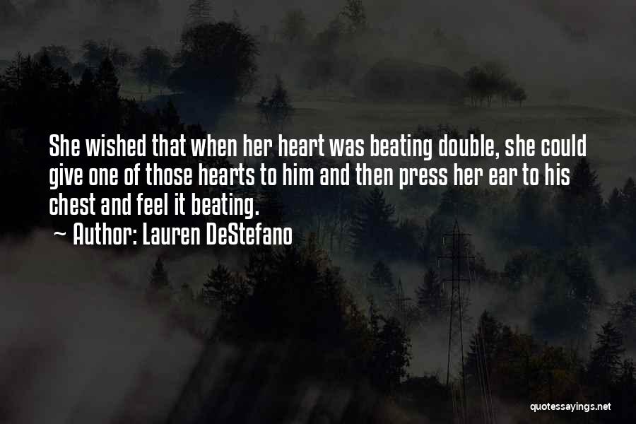 Lauren DeStefano Quotes: She Wished That When Her Heart Was Beating Double, She Could Give One Of Those Hearts To Him And Then