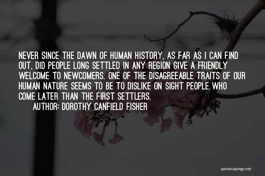 Dorothy Canfield Fisher Quotes: Never Since The Dawn Of Human History, As Far As I Can Find Out, Did People Long Settled In Any