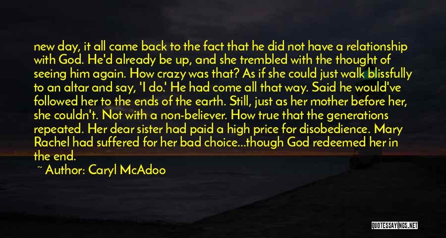 Caryl McAdoo Quotes: New Day, It All Came Back To The Fact That He Did Not Have A Relationship With God. He'd Already