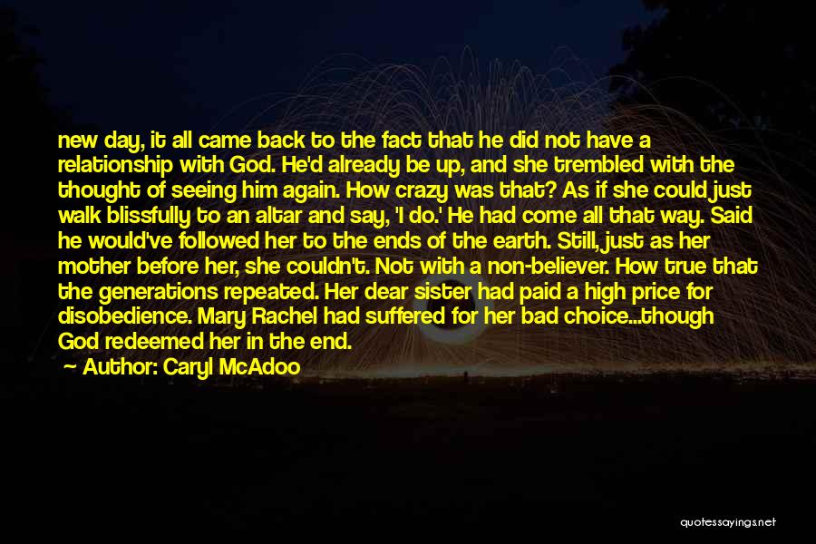 Caryl McAdoo Quotes: New Day, It All Came Back To The Fact That He Did Not Have A Relationship With God. He'd Already