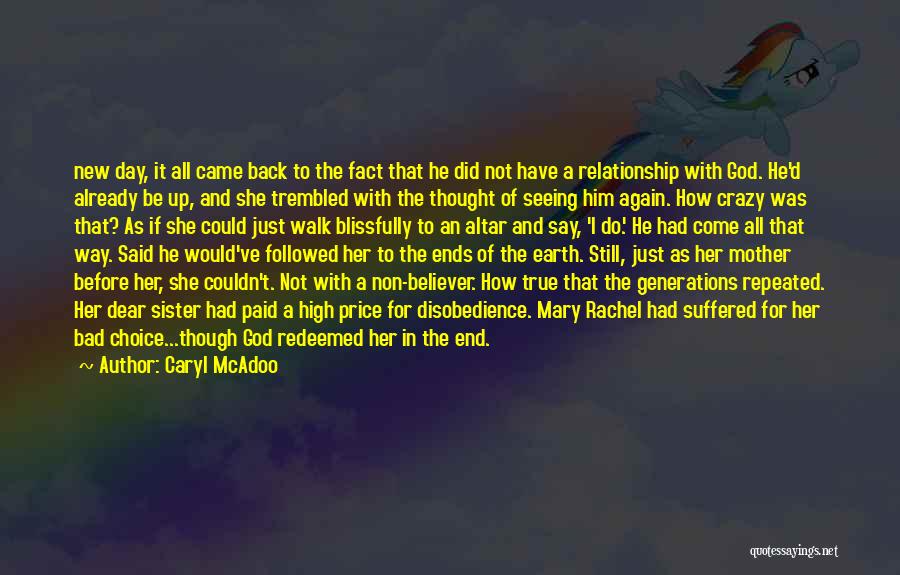 Caryl McAdoo Quotes: New Day, It All Came Back To The Fact That He Did Not Have A Relationship With God. He'd Already