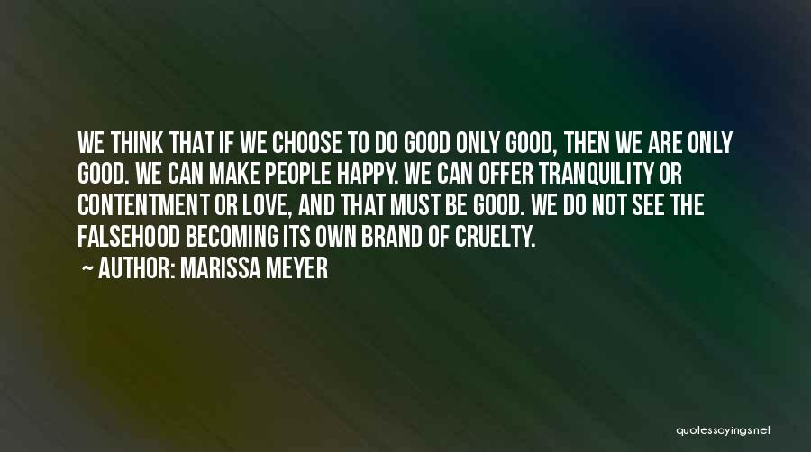 Marissa Meyer Quotes: We Think That If We Choose To Do Good Only Good, Then We Are Only Good. We Can Make People