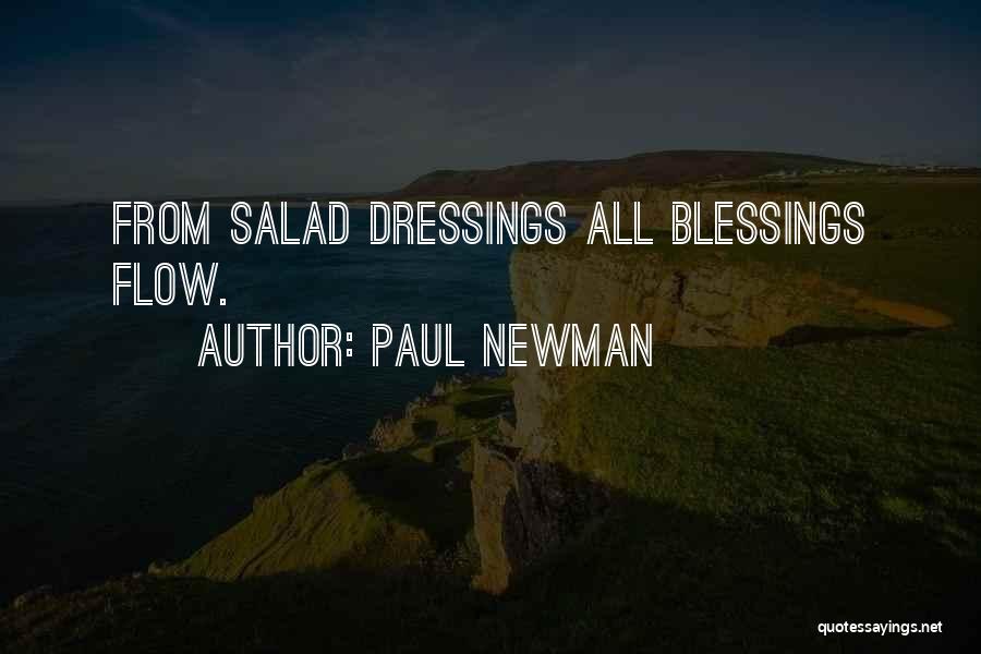 Paul Newman Quotes: From Salad Dressings All Blessings Flow.
