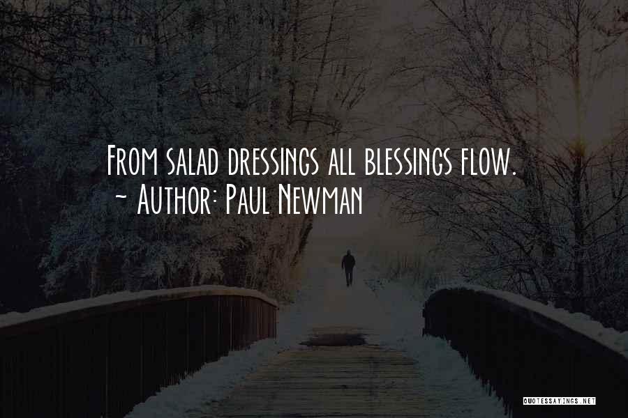 Paul Newman Quotes: From Salad Dressings All Blessings Flow.