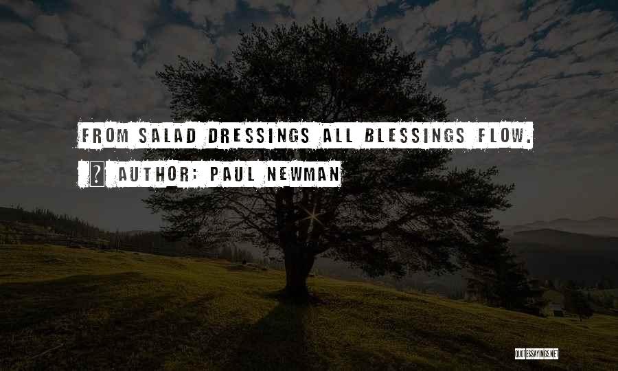 Paul Newman Quotes: From Salad Dressings All Blessings Flow.