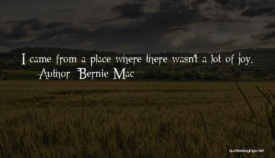 Bernie Mac Quotes: I Came From A Place Where There Wasn't A Lot Of Joy.