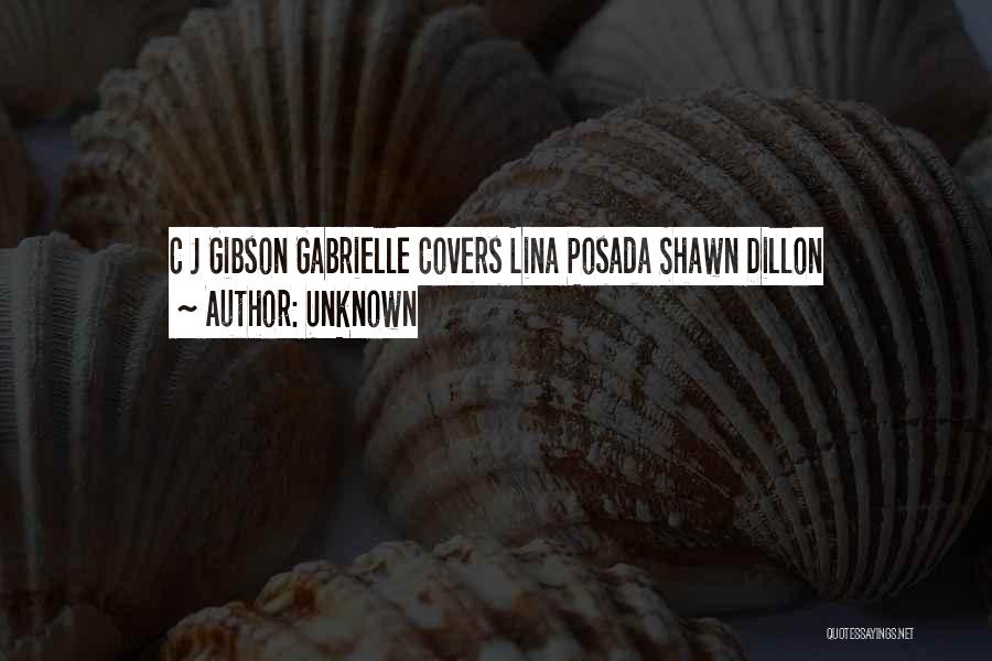 Unknown Quotes: C J Gibson Gabrielle Covers Lina Posada Shawn Dillon