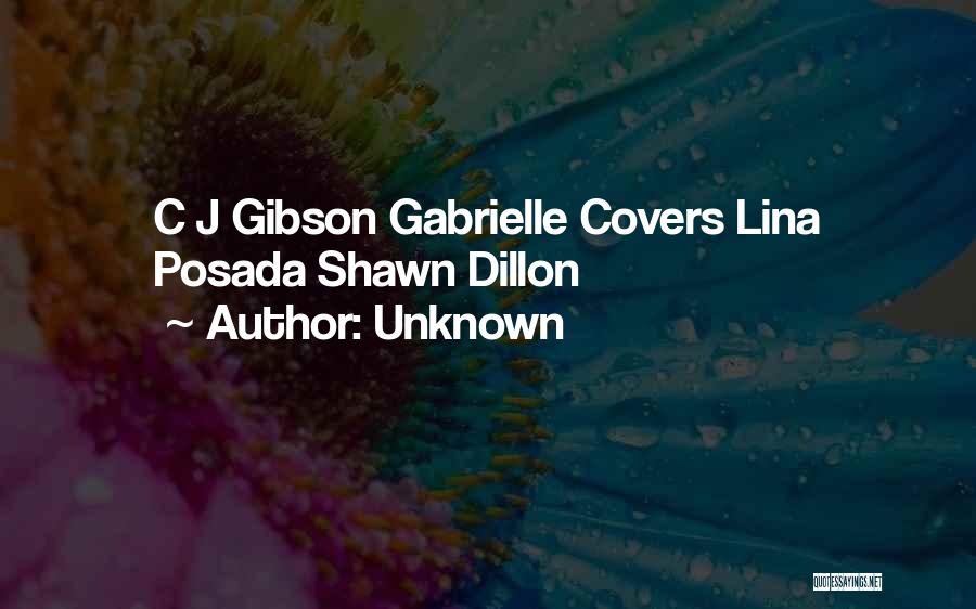 Unknown Quotes: C J Gibson Gabrielle Covers Lina Posada Shawn Dillon