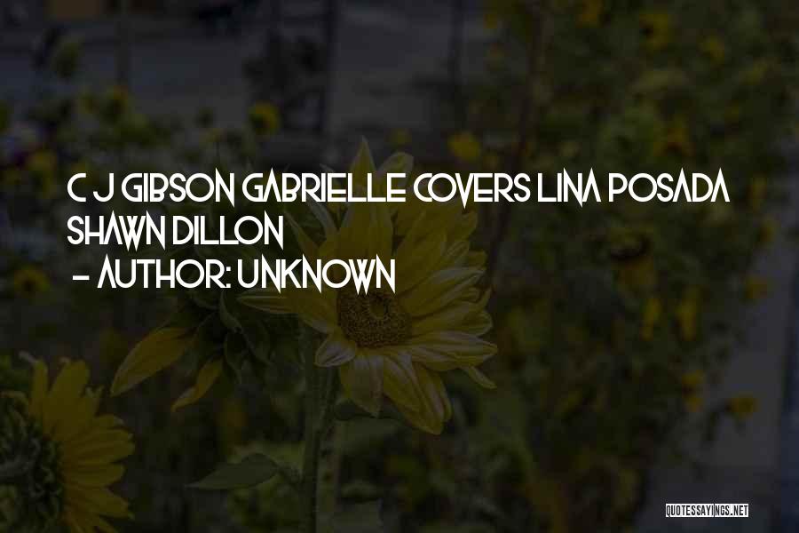 Unknown Quotes: C J Gibson Gabrielle Covers Lina Posada Shawn Dillon