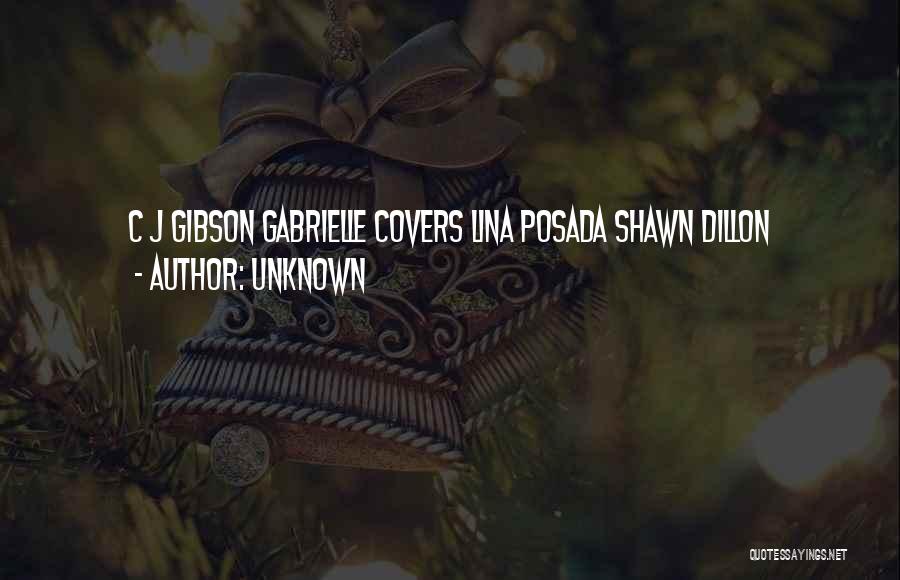 Unknown Quotes: C J Gibson Gabrielle Covers Lina Posada Shawn Dillon