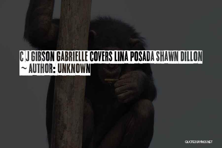 Unknown Quotes: C J Gibson Gabrielle Covers Lina Posada Shawn Dillon