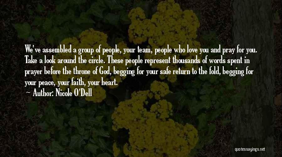 Nicole O'Dell Quotes: We've Assembled A Group Of People, Your Team, People Who Love You And Pray For You. Take A Look Around