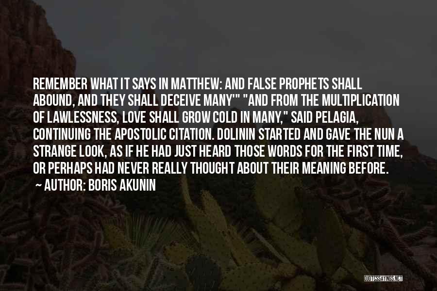 Boris Akunin Quotes: Remember What It Says In Matthew: And False Prophets Shall Abound, And They Shall Deceive Many' And From The Multiplication
