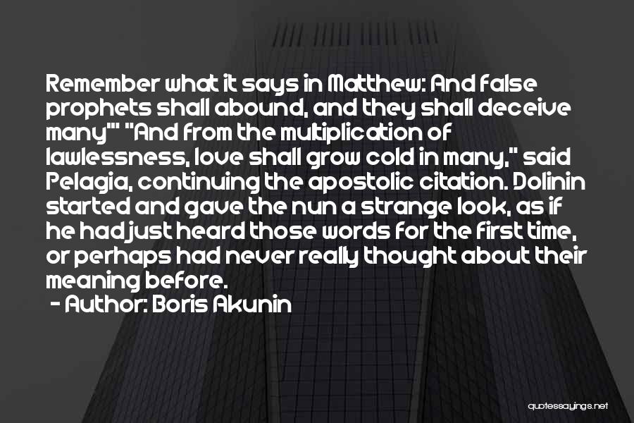 Boris Akunin Quotes: Remember What It Says In Matthew: And False Prophets Shall Abound, And They Shall Deceive Many' And From The Multiplication