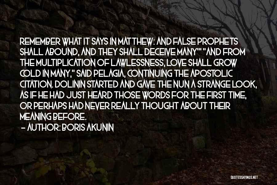 Boris Akunin Quotes: Remember What It Says In Matthew: And False Prophets Shall Abound, And They Shall Deceive Many' And From The Multiplication