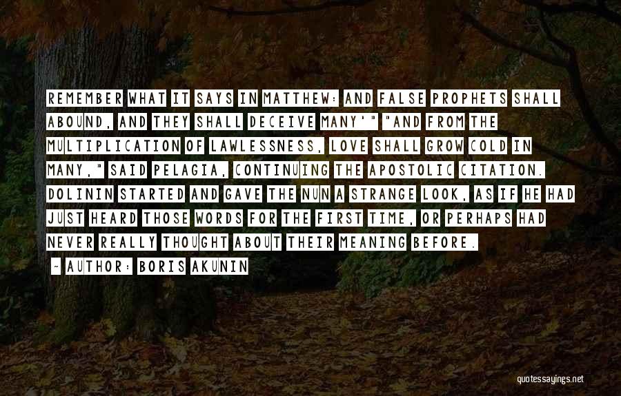 Boris Akunin Quotes: Remember What It Says In Matthew: And False Prophets Shall Abound, And They Shall Deceive Many' And From The Multiplication